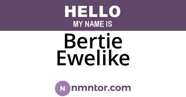 Bertie Ewelike