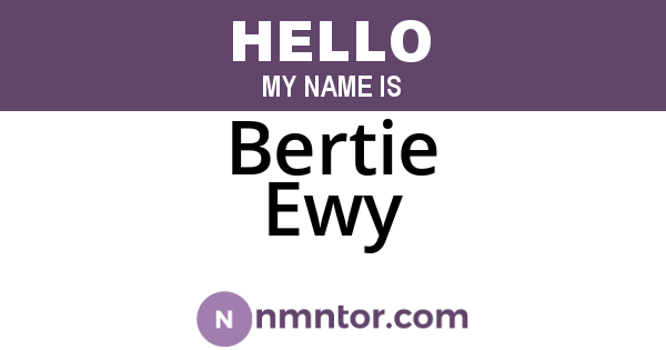 Bertie Ewy