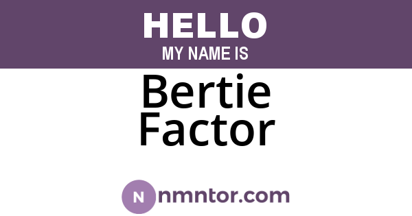 Bertie Factor