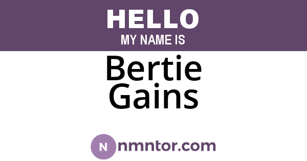 Bertie Gains