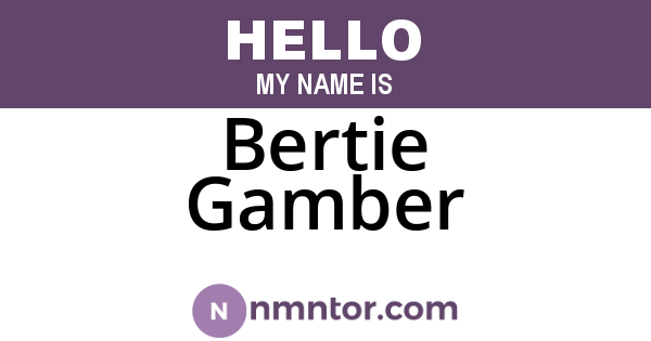Bertie Gamber