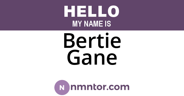 Bertie Gane