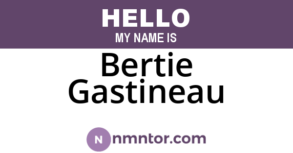 Bertie Gastineau