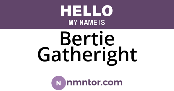 Bertie Gatheright