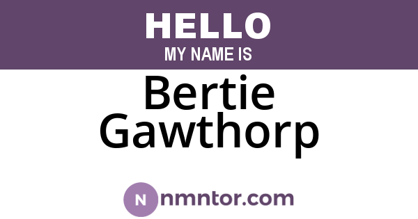 Bertie Gawthorp