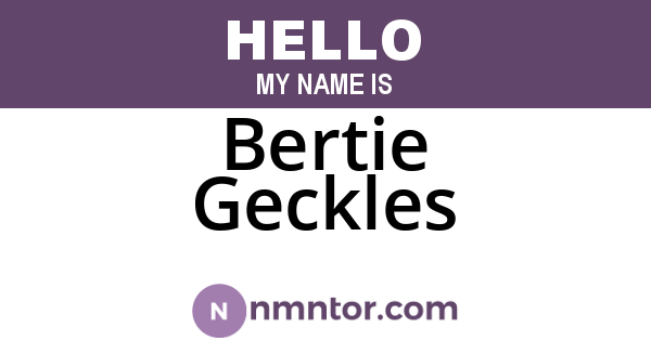 Bertie Geckles