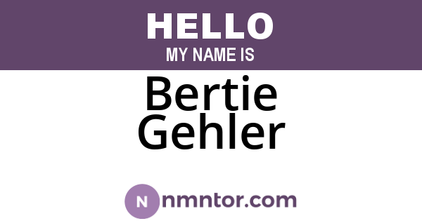 Bertie Gehler