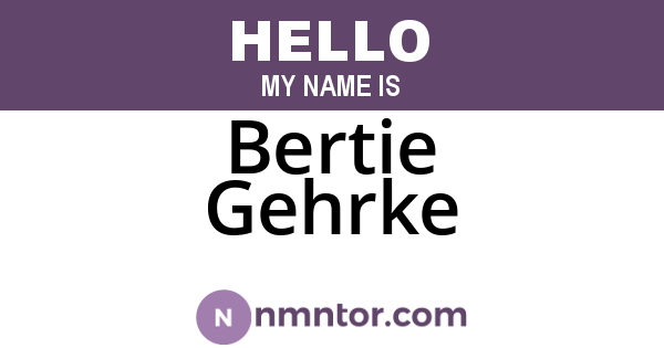 Bertie Gehrke