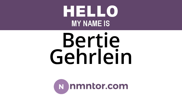 Bertie Gehrlein