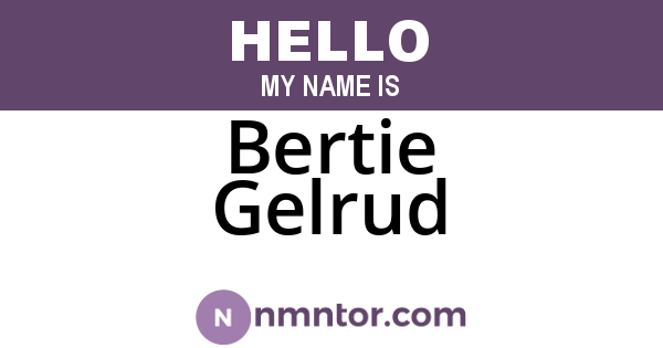 Bertie Gelrud