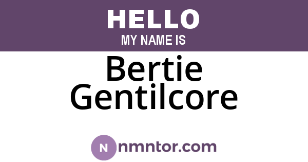Bertie Gentilcore