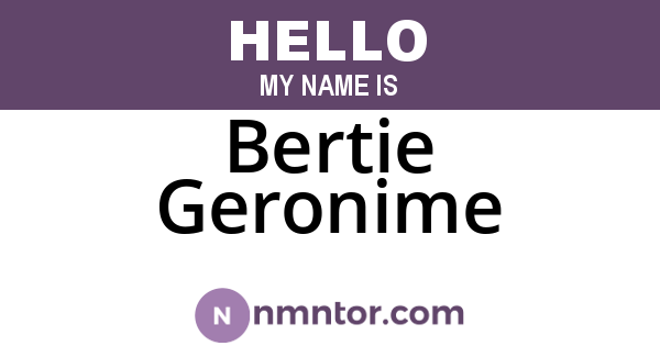 Bertie Geronime