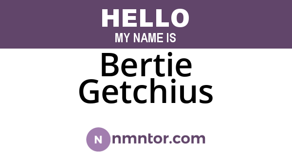 Bertie Getchius