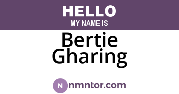 Bertie Gharing