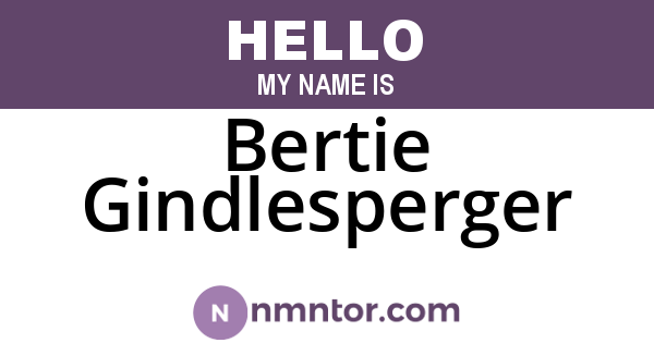 Bertie Gindlesperger