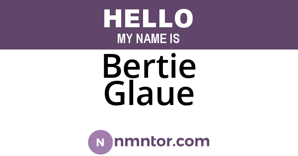 Bertie Glaue