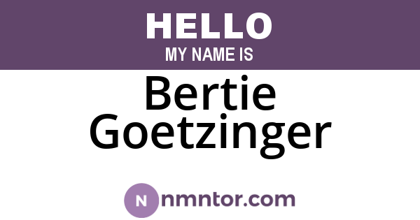 Bertie Goetzinger