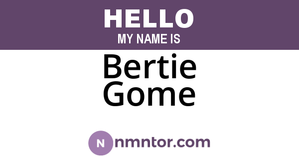Bertie Gome