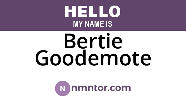 Bertie Goodemote