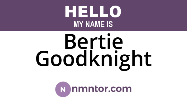 Bertie Goodknight