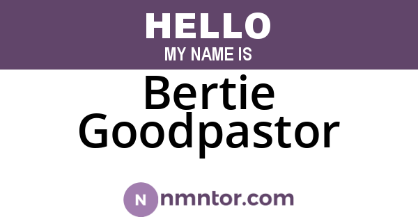 Bertie Goodpastor