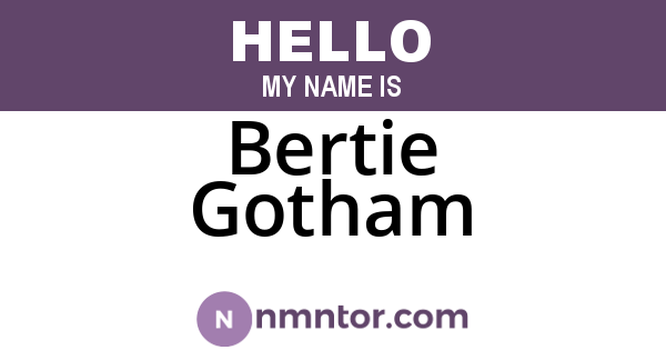 Bertie Gotham