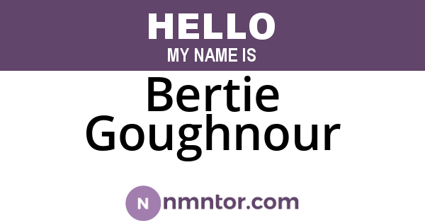 Bertie Goughnour