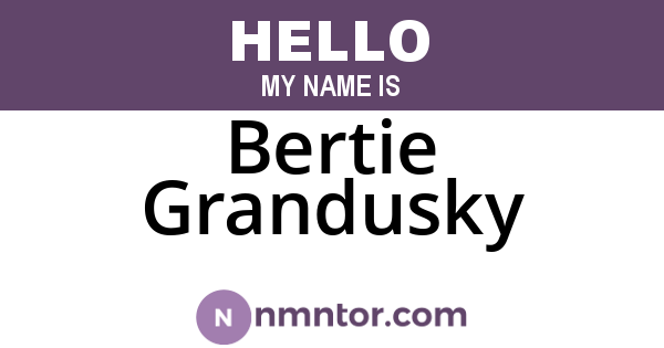 Bertie Grandusky