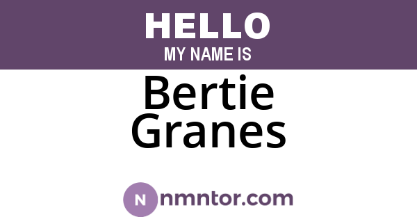 Bertie Granes