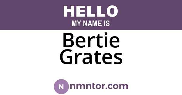 Bertie Grates
