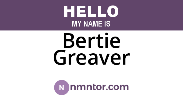 Bertie Greaver