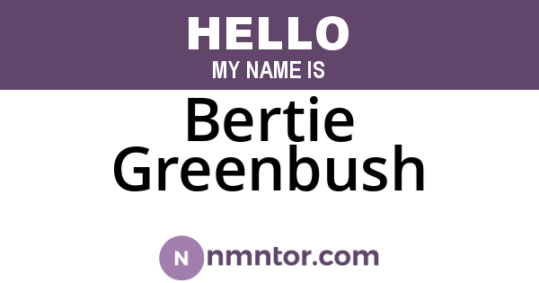 Bertie Greenbush