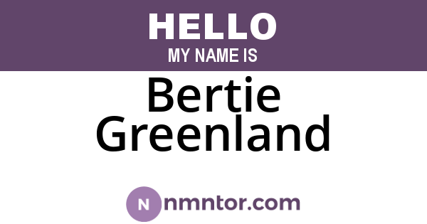 Bertie Greenland