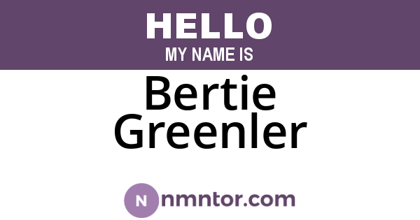 Bertie Greenler