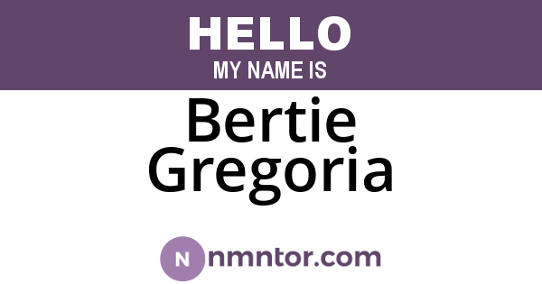 Bertie Gregoria