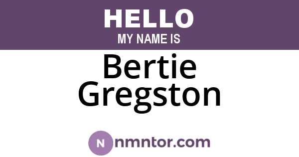 Bertie Gregston