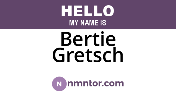 Bertie Gretsch