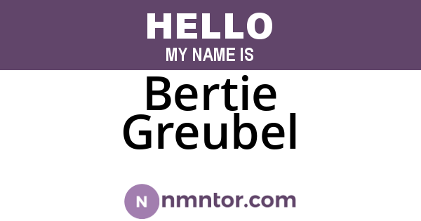 Bertie Greubel