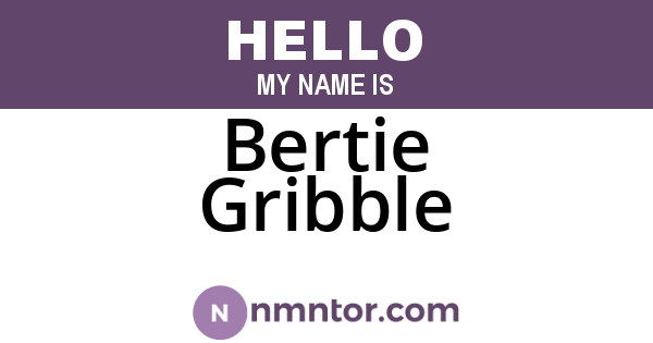 Bertie Gribble