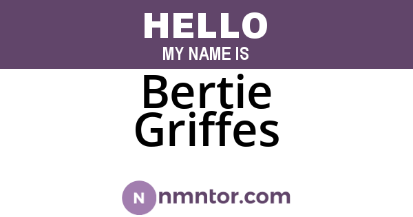 Bertie Griffes