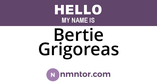 Bertie Grigoreas