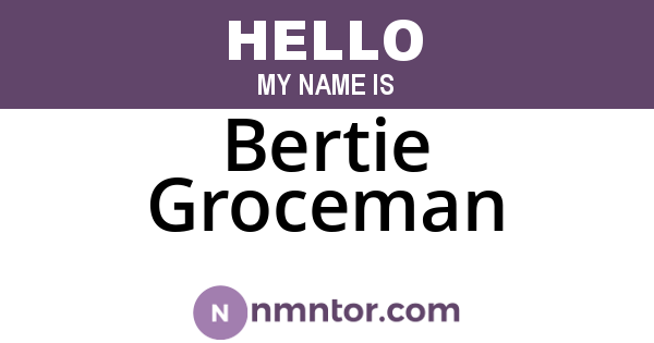 Bertie Groceman