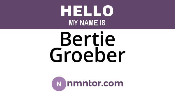 Bertie Groeber