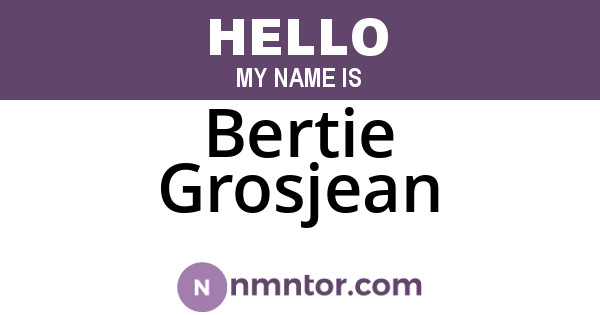 Bertie Grosjean