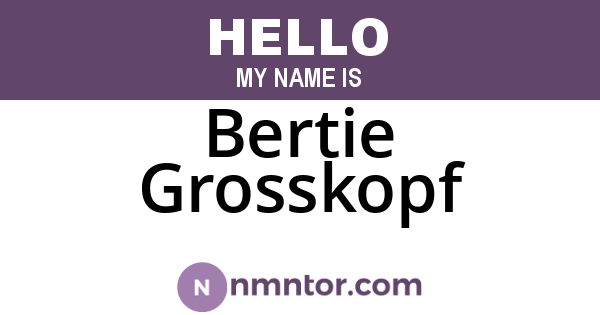 Bertie Grosskopf
