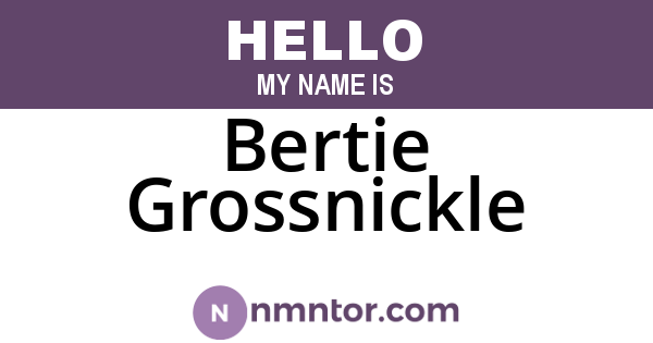 Bertie Grossnickle