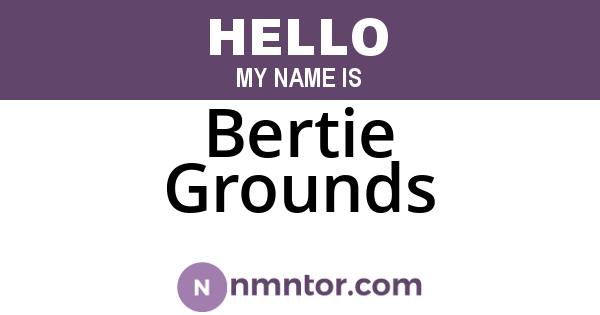 Bertie Grounds