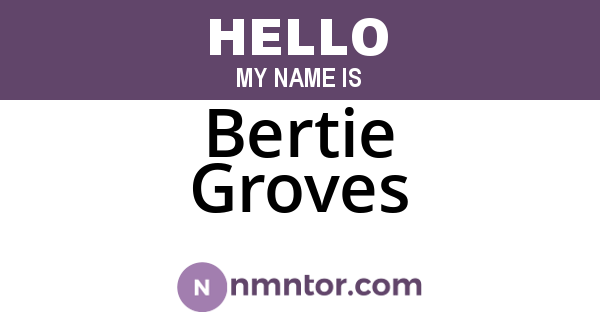 Bertie Groves
