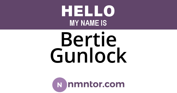 Bertie Gunlock