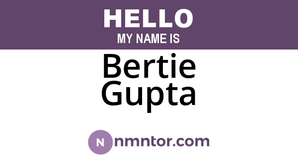 Bertie Gupta